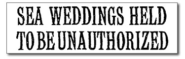 Sea Weddings Held to be Unauthorized